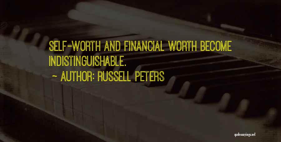 Russell Peters Quotes: Self-worth And Financial Worth Become Indistinguishable.