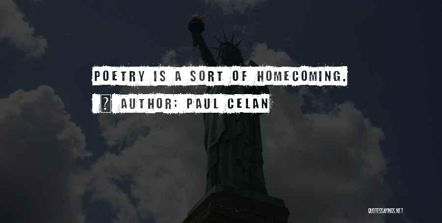 Paul Celan Quotes: Poetry Is A Sort Of Homecoming.