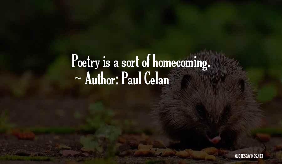 Paul Celan Quotes: Poetry Is A Sort Of Homecoming.