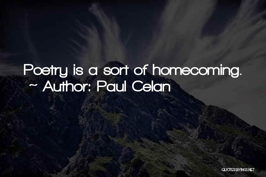 Paul Celan Quotes: Poetry Is A Sort Of Homecoming.