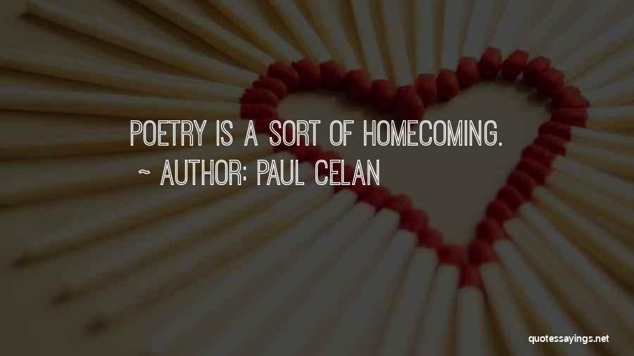 Paul Celan Quotes: Poetry Is A Sort Of Homecoming.