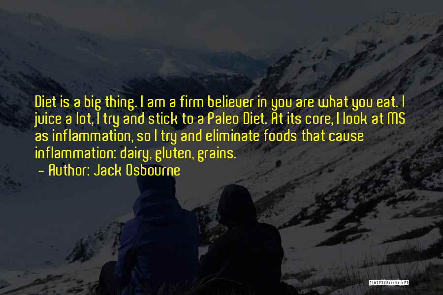 Jack Osbourne Quotes: Diet Is A Big Thing. I Am A Firm Believer In You Are What You Eat. I Juice A Lot,