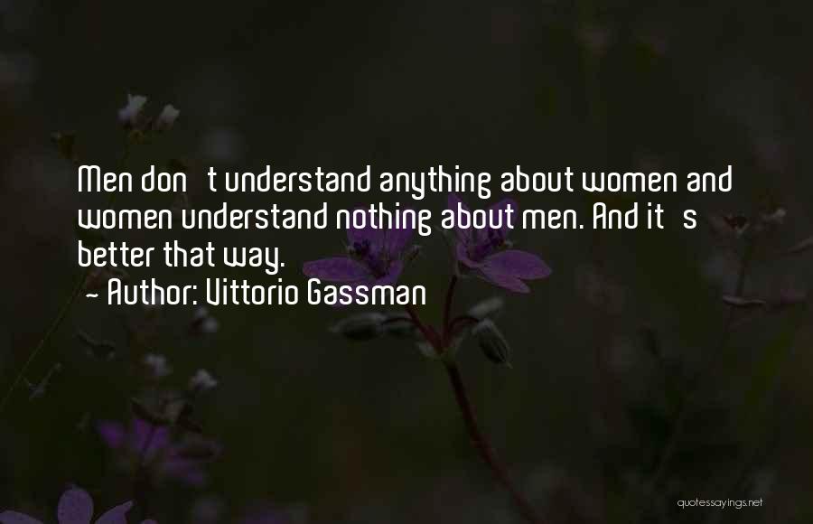 Vittorio Gassman Quotes: Men Don't Understand Anything About Women And Women Understand Nothing About Men. And It's Better That Way.