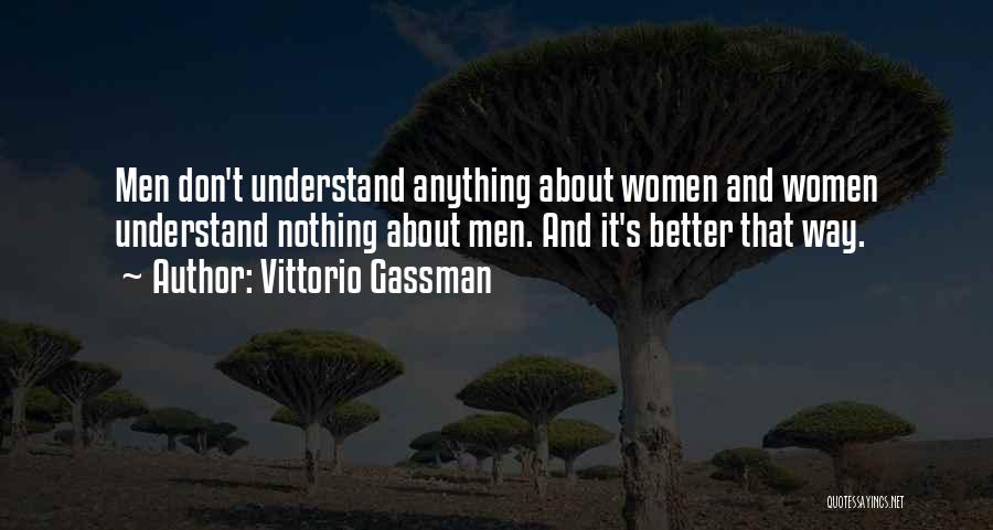 Vittorio Gassman Quotes: Men Don't Understand Anything About Women And Women Understand Nothing About Men. And It's Better That Way.