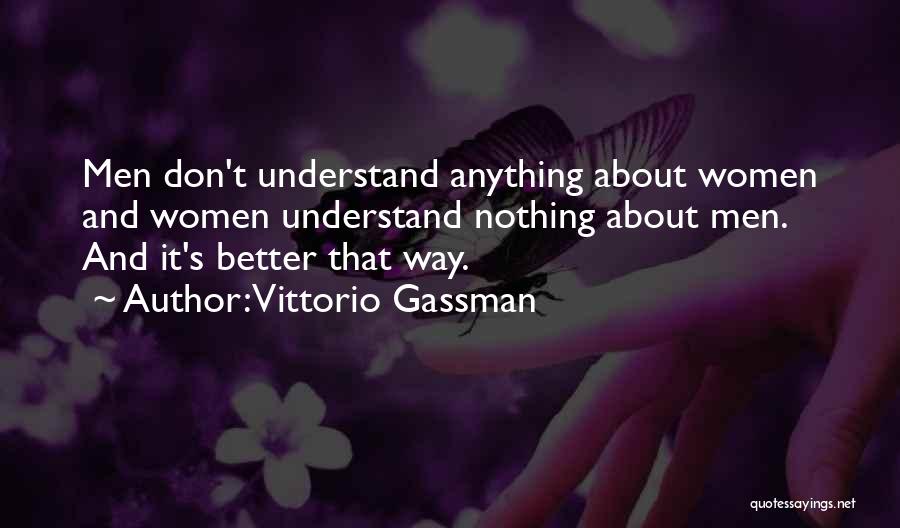 Vittorio Gassman Quotes: Men Don't Understand Anything About Women And Women Understand Nothing About Men. And It's Better That Way.