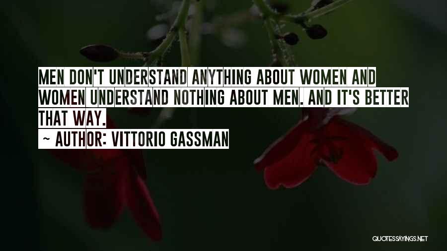 Vittorio Gassman Quotes: Men Don't Understand Anything About Women And Women Understand Nothing About Men. And It's Better That Way.