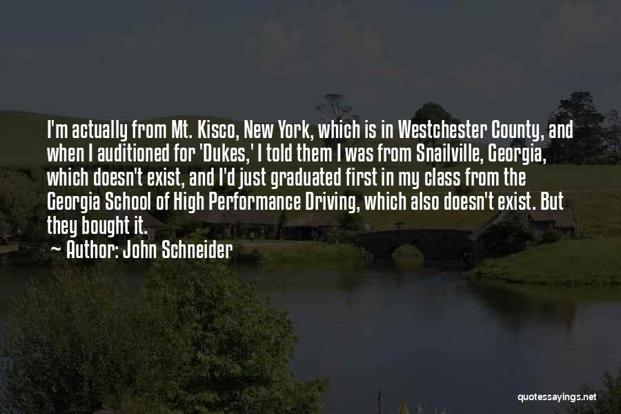 John Schneider Quotes: I'm Actually From Mt. Kisco, New York, Which Is In Westchester County, And When I Auditioned For 'dukes,' I Told