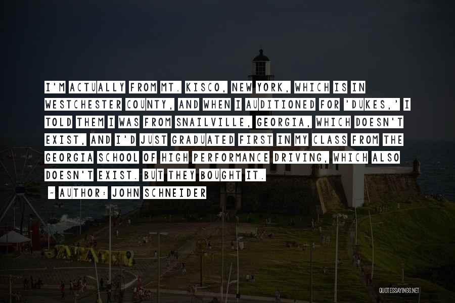 John Schneider Quotes: I'm Actually From Mt. Kisco, New York, Which Is In Westchester County, And When I Auditioned For 'dukes,' I Told