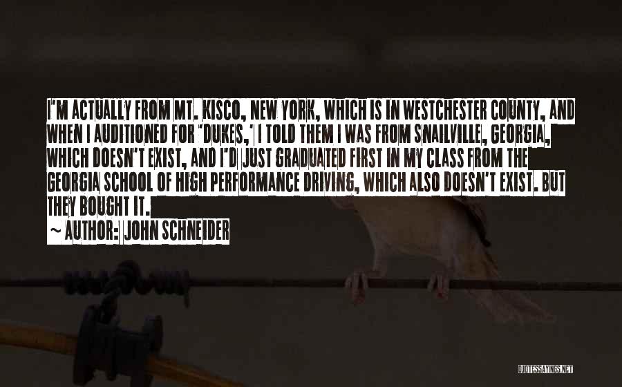 John Schneider Quotes: I'm Actually From Mt. Kisco, New York, Which Is In Westchester County, And When I Auditioned For 'dukes,' I Told