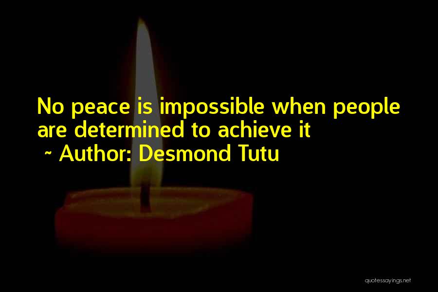 Desmond Tutu Quotes: No Peace Is Impossible When People Are Determined To Achieve It