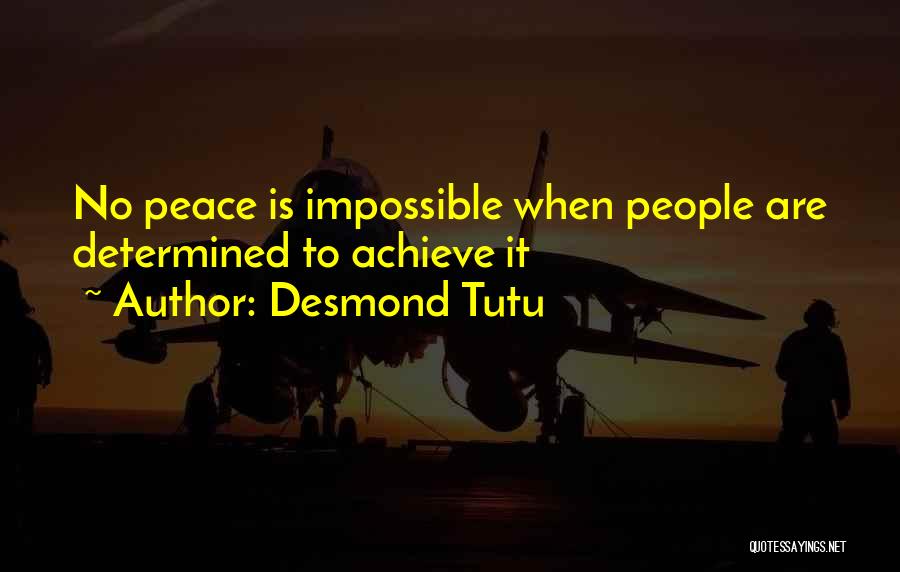 Desmond Tutu Quotes: No Peace Is Impossible When People Are Determined To Achieve It