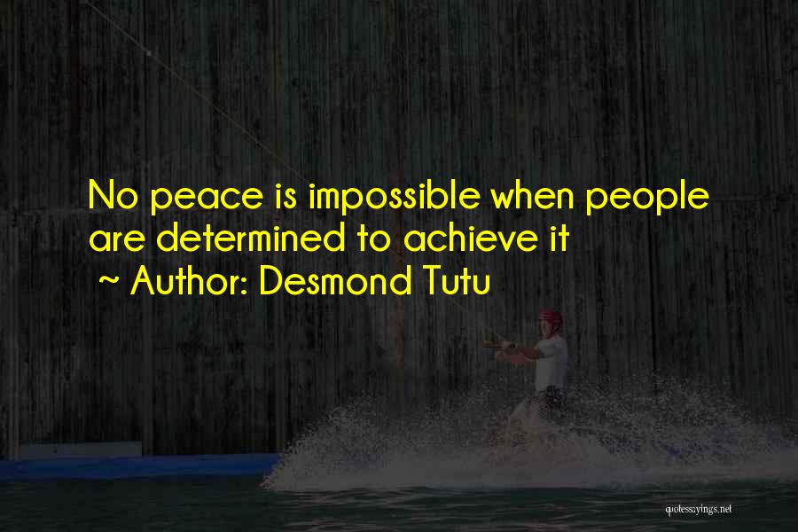 Desmond Tutu Quotes: No Peace Is Impossible When People Are Determined To Achieve It