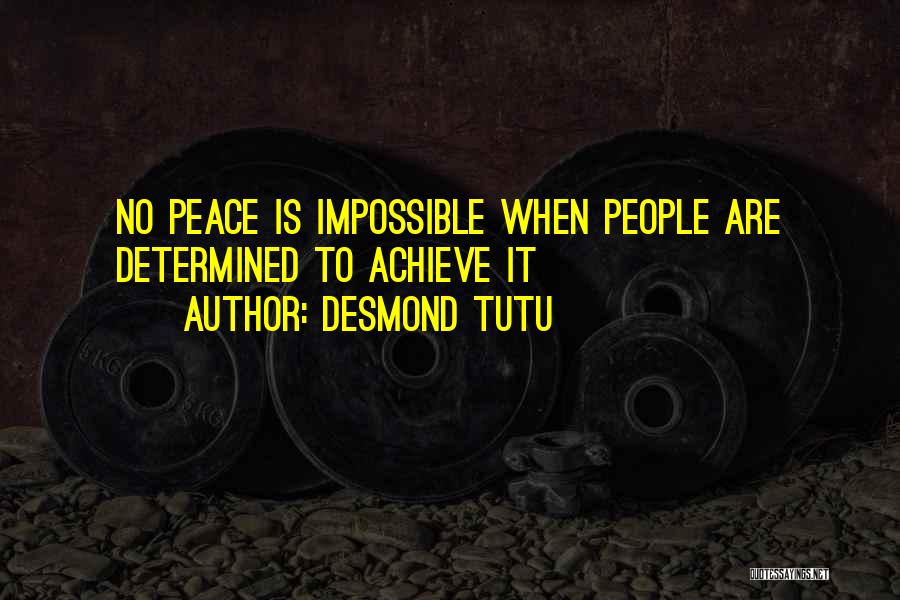 Desmond Tutu Quotes: No Peace Is Impossible When People Are Determined To Achieve It