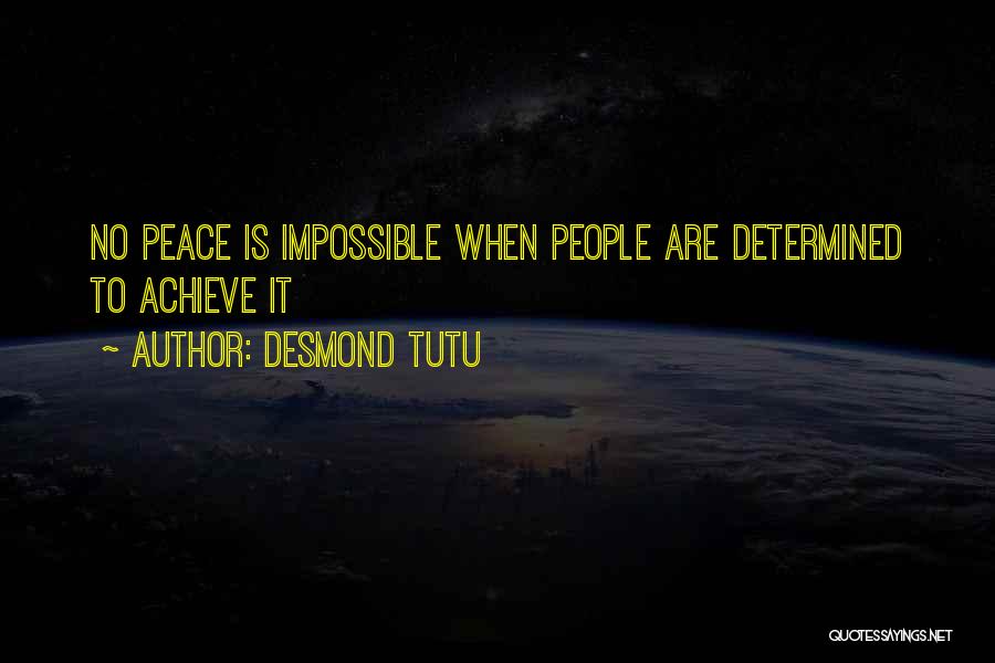 Desmond Tutu Quotes: No Peace Is Impossible When People Are Determined To Achieve It