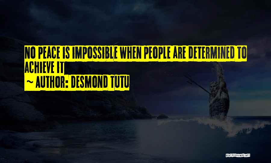 Desmond Tutu Quotes: No Peace Is Impossible When People Are Determined To Achieve It