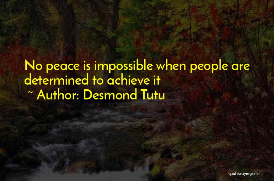 Desmond Tutu Quotes: No Peace Is Impossible When People Are Determined To Achieve It