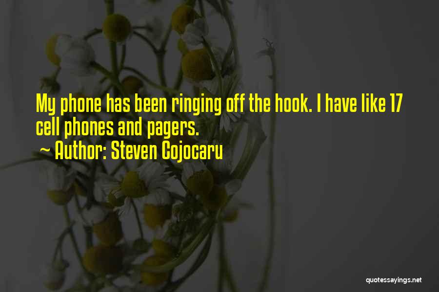 Steven Cojocaru Quotes: My Phone Has Been Ringing Off The Hook. I Have Like 17 Cell Phones And Pagers.