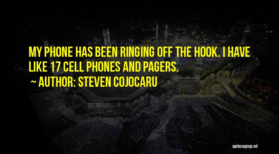 Steven Cojocaru Quotes: My Phone Has Been Ringing Off The Hook. I Have Like 17 Cell Phones And Pagers.