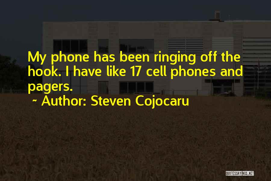 Steven Cojocaru Quotes: My Phone Has Been Ringing Off The Hook. I Have Like 17 Cell Phones And Pagers.