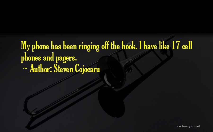 Steven Cojocaru Quotes: My Phone Has Been Ringing Off The Hook. I Have Like 17 Cell Phones And Pagers.