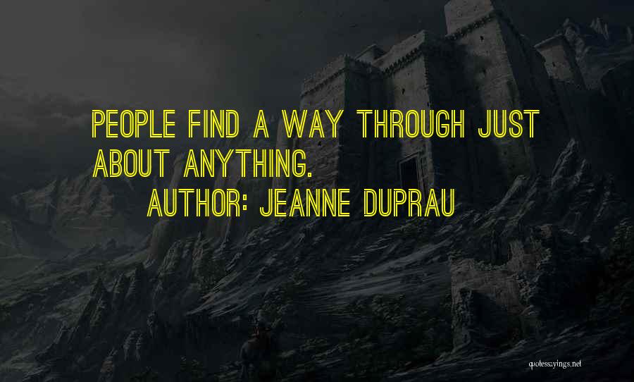 Jeanne DuPrau Quotes: People Find A Way Through Just About Anything.