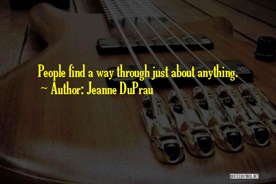 Jeanne DuPrau Quotes: People Find A Way Through Just About Anything.