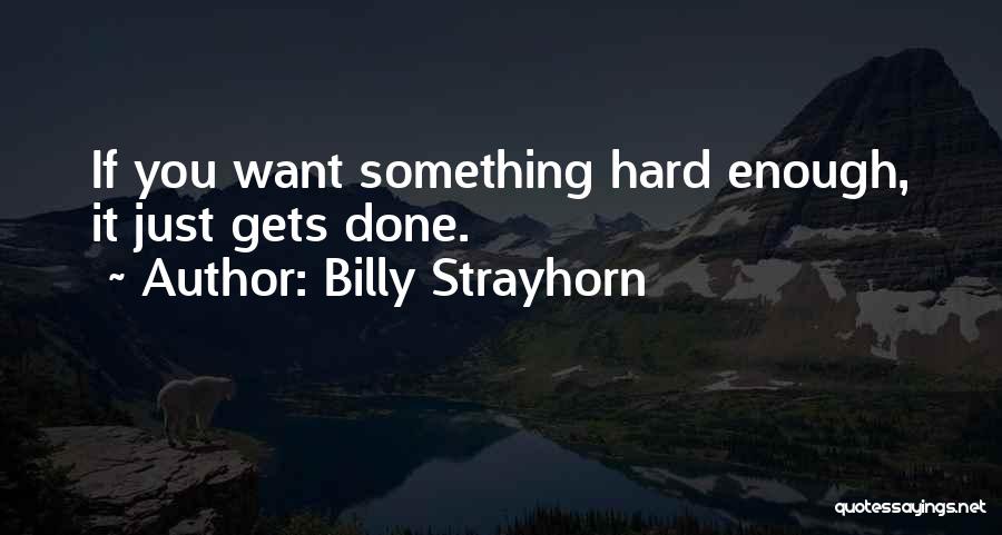 Billy Strayhorn Quotes: If You Want Something Hard Enough, It Just Gets Done.