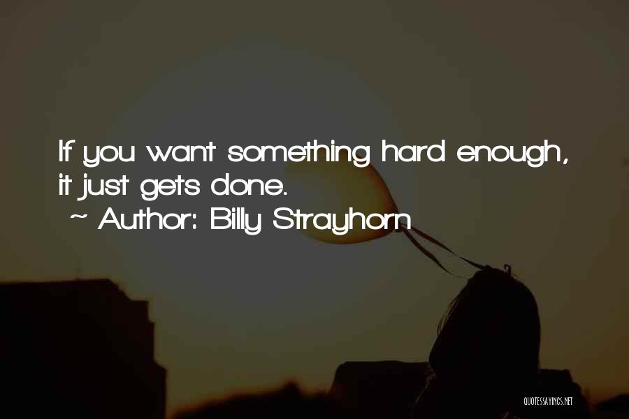 Billy Strayhorn Quotes: If You Want Something Hard Enough, It Just Gets Done.