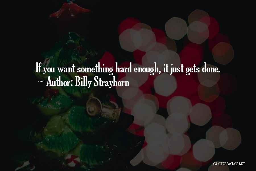 Billy Strayhorn Quotes: If You Want Something Hard Enough, It Just Gets Done.