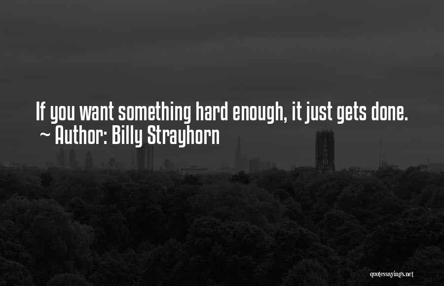 Billy Strayhorn Quotes: If You Want Something Hard Enough, It Just Gets Done.