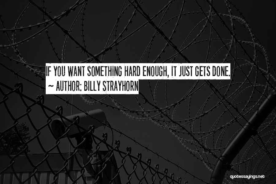 Billy Strayhorn Quotes: If You Want Something Hard Enough, It Just Gets Done.