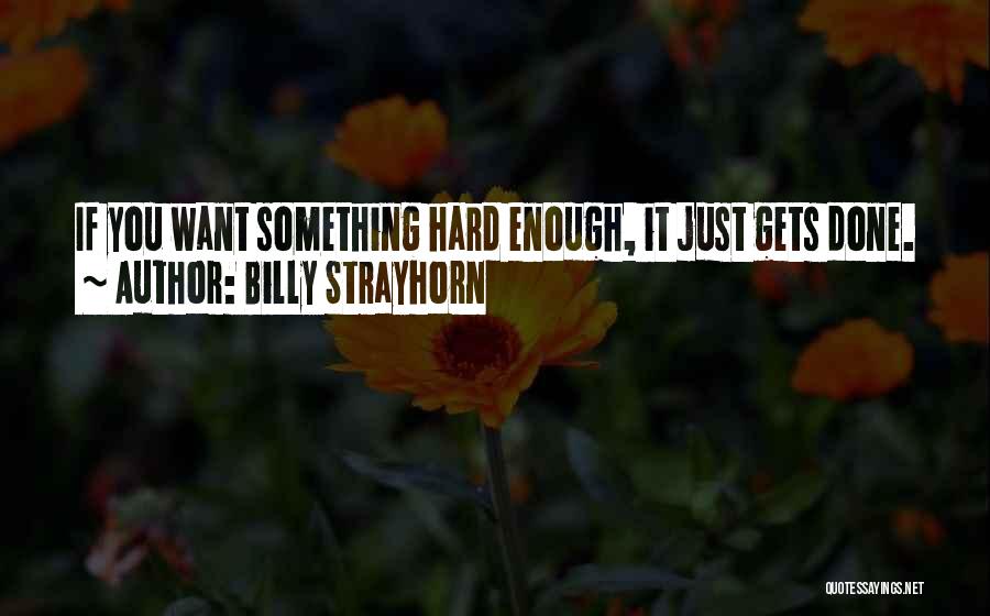 Billy Strayhorn Quotes: If You Want Something Hard Enough, It Just Gets Done.