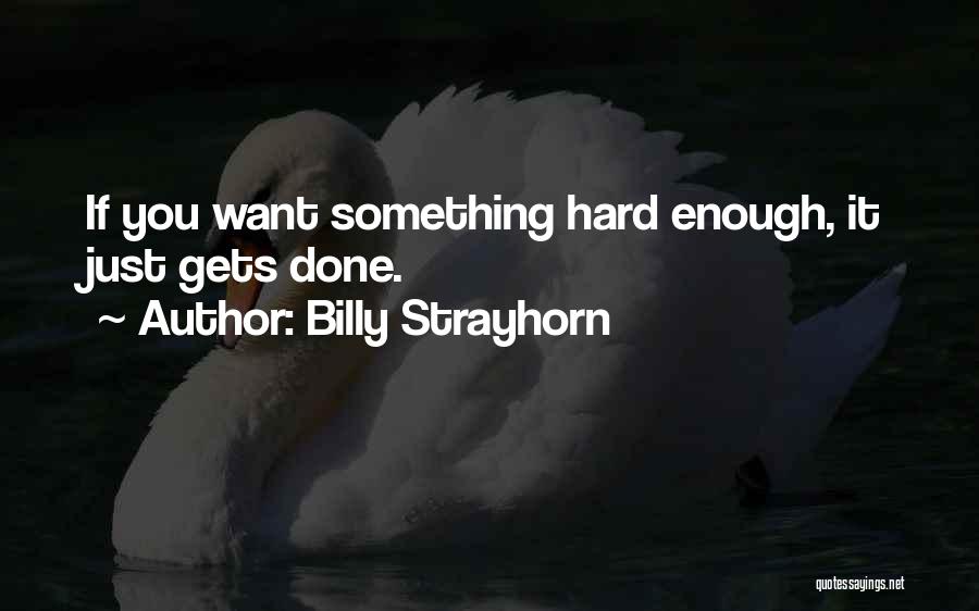 Billy Strayhorn Quotes: If You Want Something Hard Enough, It Just Gets Done.