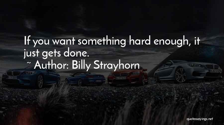 Billy Strayhorn Quotes: If You Want Something Hard Enough, It Just Gets Done.