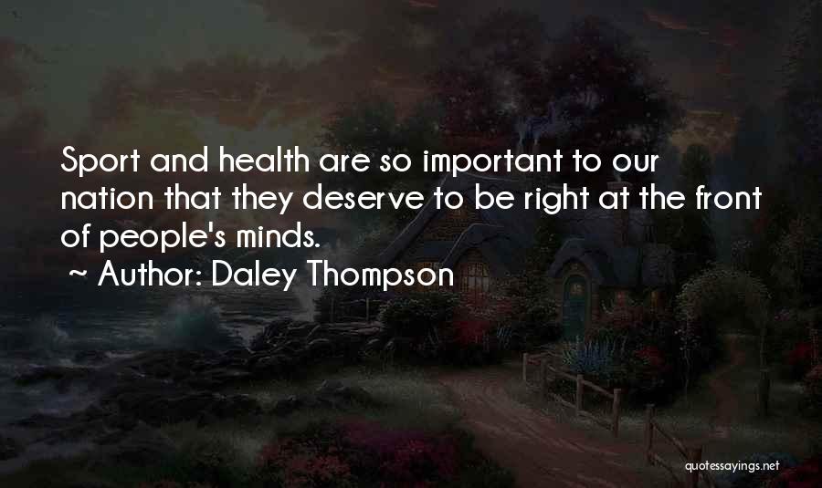 Daley Thompson Quotes: Sport And Health Are So Important To Our Nation That They Deserve To Be Right At The Front Of People's