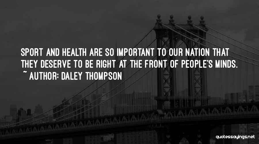 Daley Thompson Quotes: Sport And Health Are So Important To Our Nation That They Deserve To Be Right At The Front Of People's