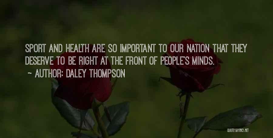 Daley Thompson Quotes: Sport And Health Are So Important To Our Nation That They Deserve To Be Right At The Front Of People's