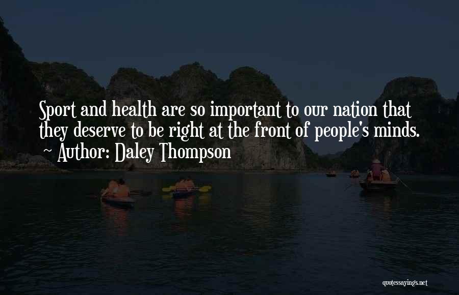 Daley Thompson Quotes: Sport And Health Are So Important To Our Nation That They Deserve To Be Right At The Front Of People's