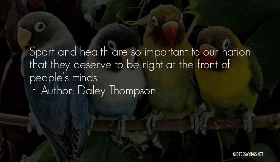 Daley Thompson Quotes: Sport And Health Are So Important To Our Nation That They Deserve To Be Right At The Front Of People's