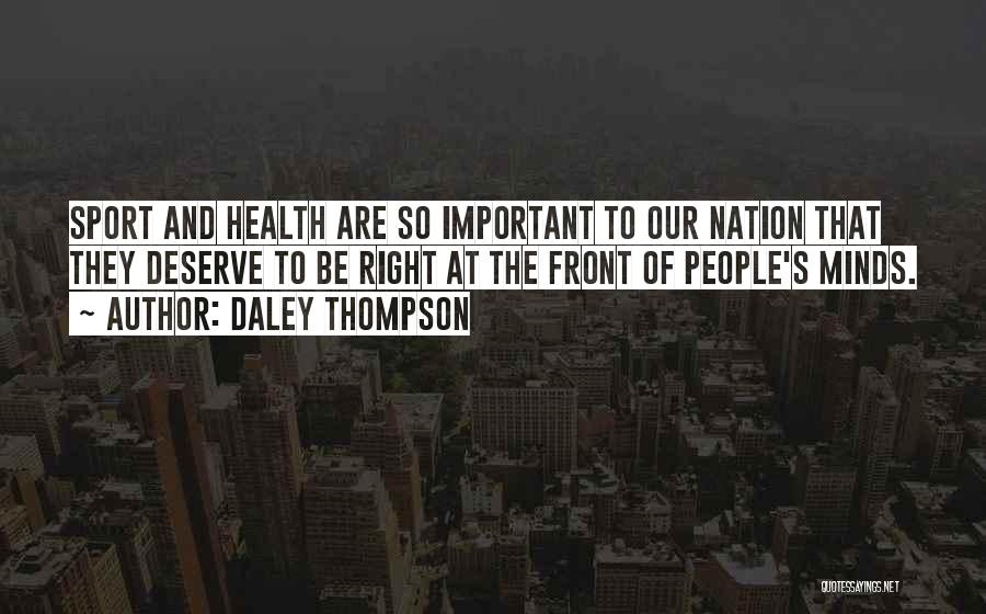 Daley Thompson Quotes: Sport And Health Are So Important To Our Nation That They Deserve To Be Right At The Front Of People's