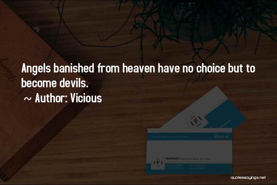 Vicious Quotes: Angels Banished From Heaven Have No Choice But To Become Devils.