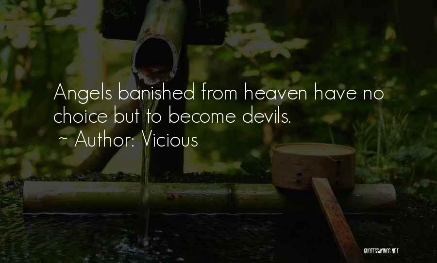 Vicious Quotes: Angels Banished From Heaven Have No Choice But To Become Devils.