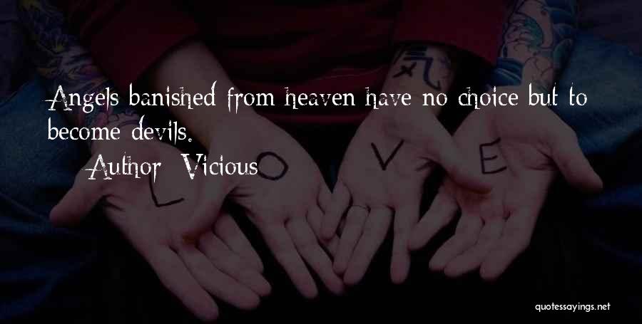 Vicious Quotes: Angels Banished From Heaven Have No Choice But To Become Devils.