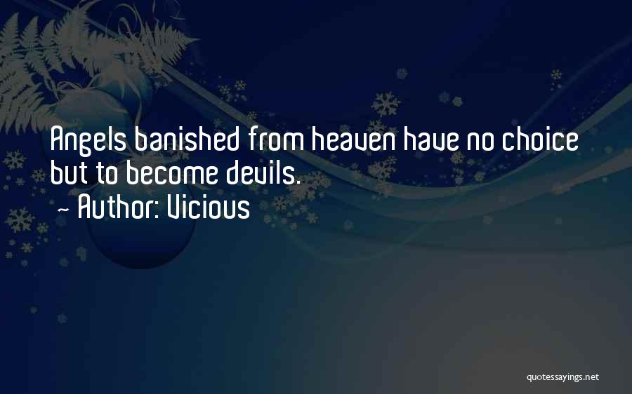 Vicious Quotes: Angels Banished From Heaven Have No Choice But To Become Devils.