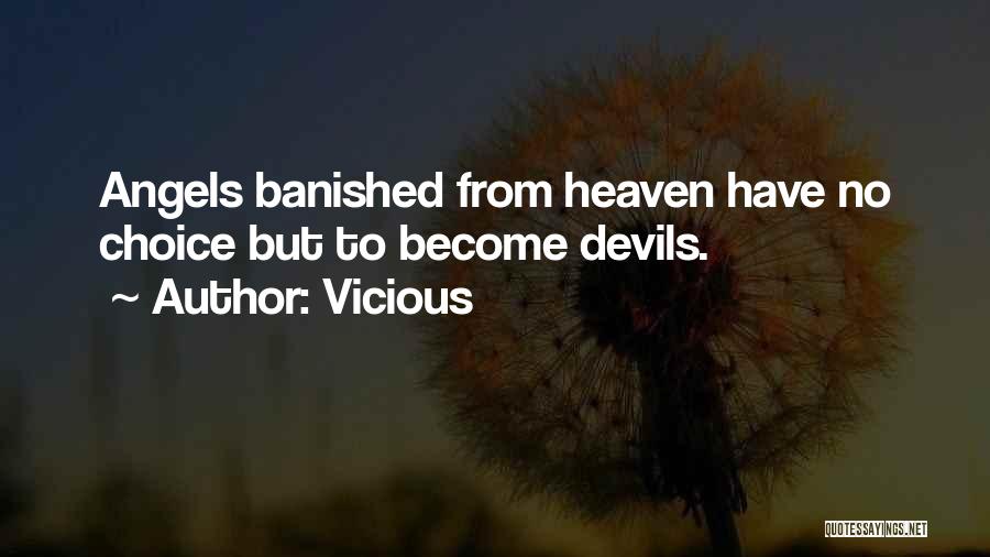 Vicious Quotes: Angels Banished From Heaven Have No Choice But To Become Devils.
