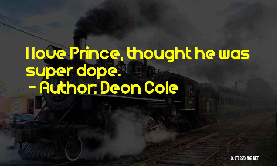 Deon Cole Quotes: I Love Prince, Thought He Was Super Dope.
