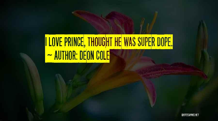 Deon Cole Quotes: I Love Prince, Thought He Was Super Dope.
