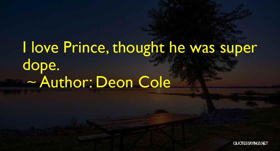Deon Cole Quotes: I Love Prince, Thought He Was Super Dope.