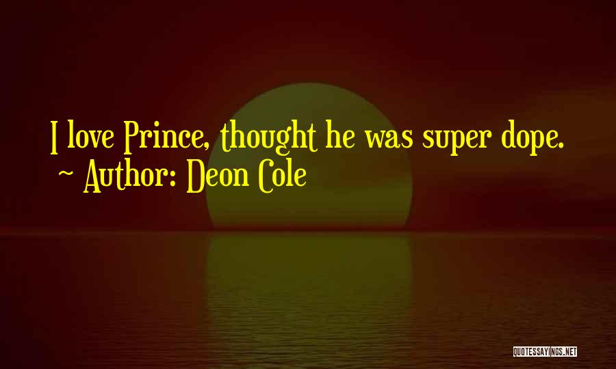 Deon Cole Quotes: I Love Prince, Thought He Was Super Dope.