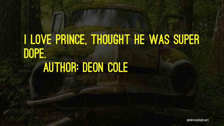 Deon Cole Quotes: I Love Prince, Thought He Was Super Dope.